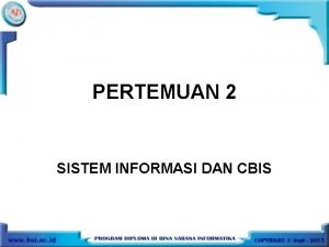 PERTEMUAN 2 SISTEM INFORMASI DAN CBIS Definisi Sistem