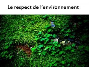 Le respect de lenvironnement Sommaire Introduction lempreinte cologique