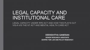 LEGAL CAPACITY AND INSTITUTIONAL CARE LEGAL CAPACITY UNDER