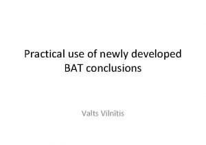Practical use of newly developed BAT conclusions Valts