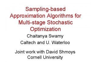 Samplingbased Approximation Algorithms for Multistage Stochastic Optimization Chaitanya