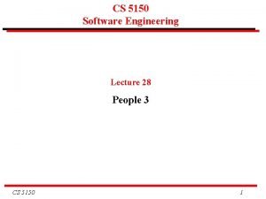 CS 5150 Software Engineering Lecture 28 People 3