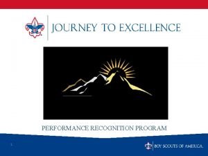 PERFORMANCE RECOGNITION PROGRAM 1 What is Journey to