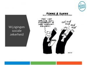 Wijzigingen sociale zekerheid Voorstellen Jan de Jong adviseur