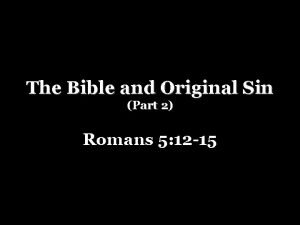 The Bible and Original Sin Part 2 Romans