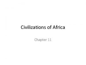 Civilizations of Africa Chapter 11 Africa and the
