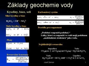 Zklady geochemie vody Kyseliny bze soli Karbontov systm