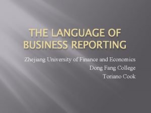 THE LANGUAGE OF BUSINESS REPORTING Zhejiang University of