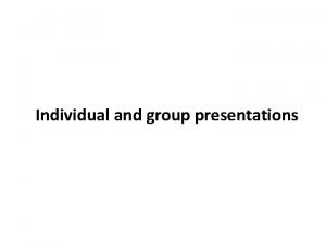 Difference between individual and group presentation