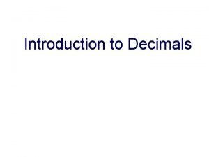 Introduction to Decimals Introduction to Decimals Where do