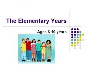 The Elementary Years Ages 6 10 years Essential