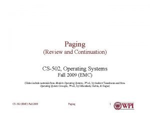 Paging Review and Continuation CS502 Operating Systems Fall