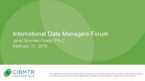 International Data Managers Forum Janet BrunnerGrady PAC February