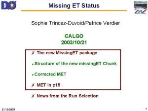 Missing ET Status Sophie TrincazDuvoidPatrice Verdier CALGO 20031021