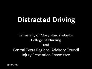 Distracted Driving University of Mary HardinBaylor College of