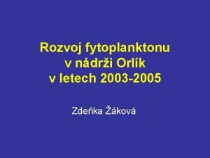 Rozvoj fytoplanktonu v ndri Orlk v letech 2003