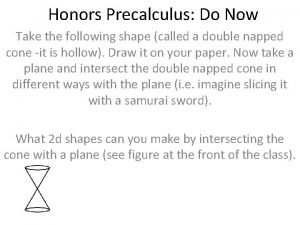 Honors Precalculus Do Now Take the following shape