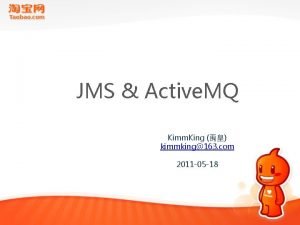 JMS Active MQ Kimm King kimmking163 com 2011