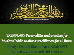 EXEMPLARY Personalities and practices for Muslims Public relations