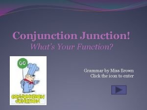 Conjunction junction what's your function