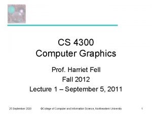 CS 4300 Computer Graphics Prof Harriet Fell Fall