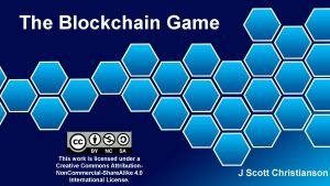 The Blockchain Game This work is licensed under