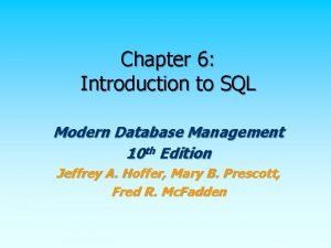 Chapter 6 Introduction to SQL Modern Database Management