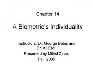 Chapter 14 A Biometrics Individuality Instructors Dr George