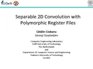 Separable 2 D Convolution with Polymorphic Register Files