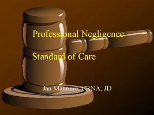 Professional Negligence Standard of Care Jan Mannino CRNA