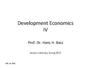 Development Economics IV Prof Dr Hans H Bass