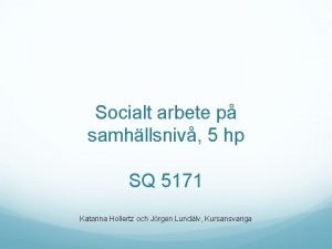 Socialt arbete p samhllsniv 5 hp SQ 5171