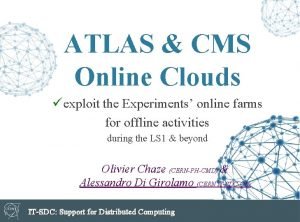 ATLAS CMS Online Clouds exploit the Experiments online