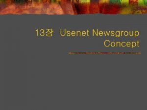 13 Usenet Newsgroup Concept contents n n n