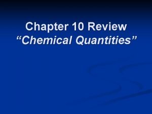 Chapter 10 Review Chemical Quantities Chapter 10 Review