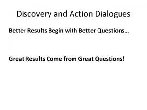 Discovery and action dialogue