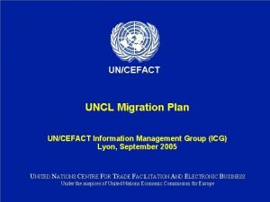 UNCEFACT UNCL Migration Plan UNCEFACT Information Management Group