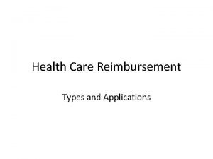 Health Care Reimbursement Types and Applications Types of
