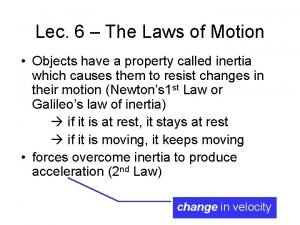 Lec 6 The Laws of Motion Objects have