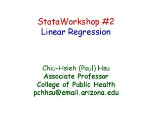Stata Workshop 2 Linear Regression ChiuHsieh Paul Hsu