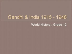 Gandhi India 1915 1948 World History Grade 12