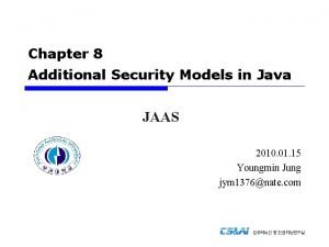 Chapter 8 Additional Security Models in Java JAAS