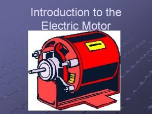 Electric motor introduction Electric motor introduction