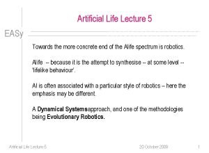 Artificial Life Lecture 5 EASy Towards the more