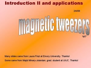 Introduction II and applications 2408 MT Many slides