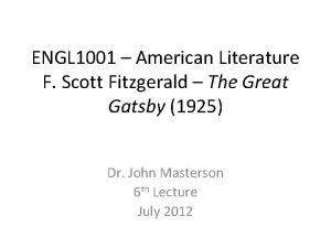 ENGL 1001 American Literature F Scott Fitzgerald The