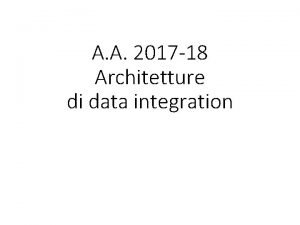 A A 2017 18 Architetture di data integration