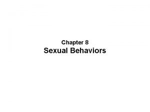 Chapter 8 Sexual Behaviors What is normal Recall