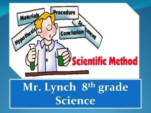 creat th 8 Mr Lynch grade Science Scientific