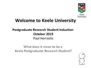 Welcome to Keele University Postgraduate Research Student Induction